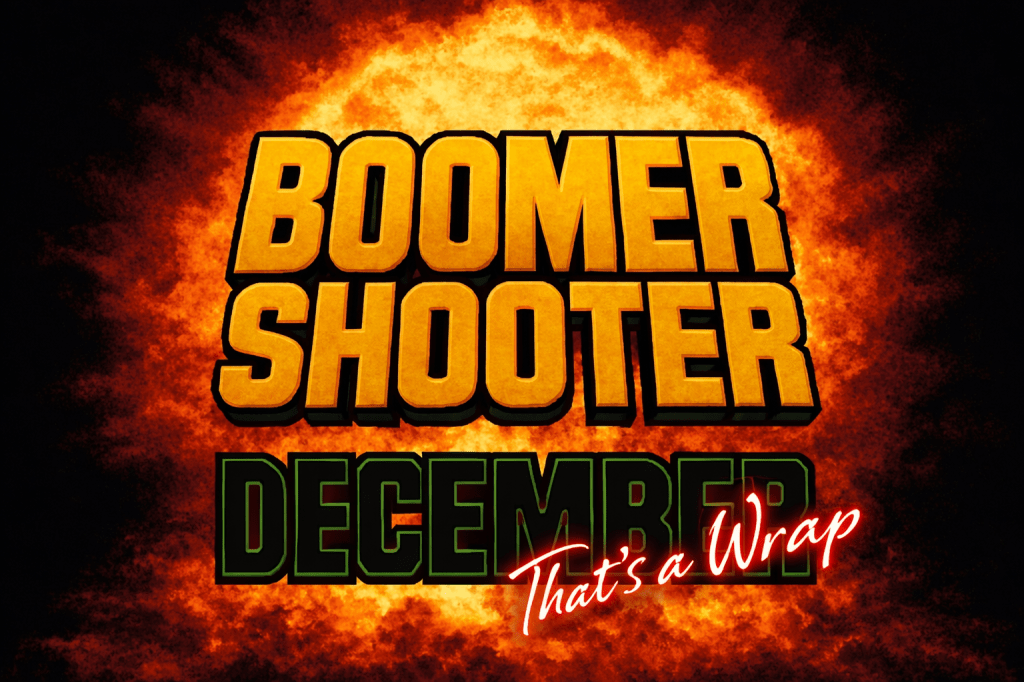 Boomer Shooter December That's a Wrap